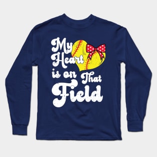 funny My Heart is on That Field softball baseball mom dad  Softball For Girls , Softball For Women Long Sleeve T-Shirt